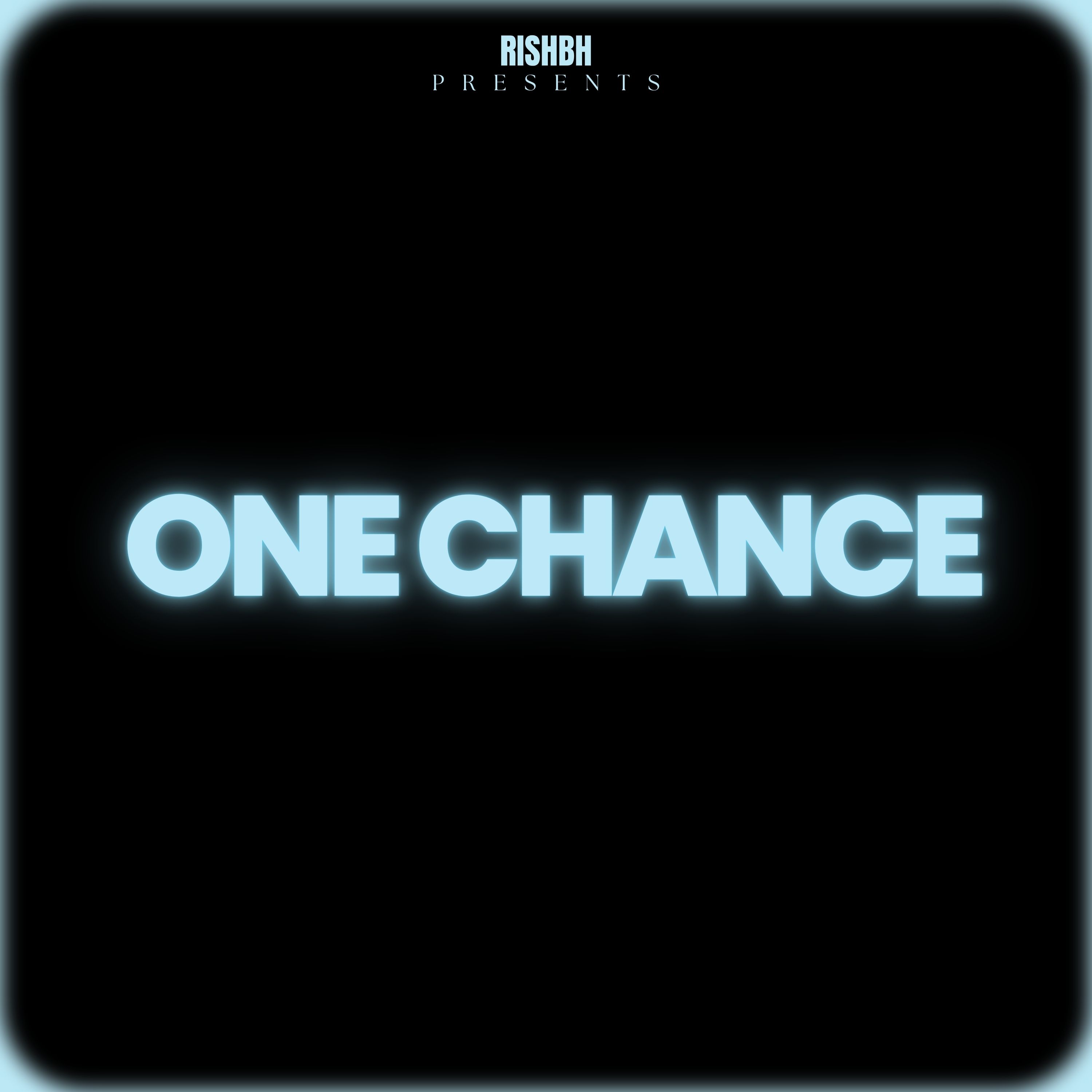 One Chance RISHBH
